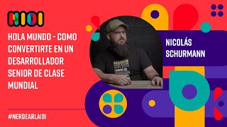 Hola Mundo  Como convertirte en un desarrollador senior de clase mundial  Nicolás Schurmann [upl. by Nobell]