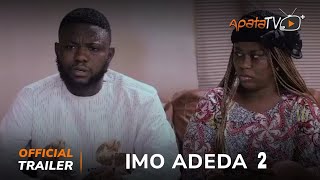 Imo Adeda 2 Yoruba Movie 2024  Official Trailer  Now Showing On ApataTV [upl. by Ellenuahs725]