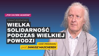 Pod dachem Akademii  odc 10 – WIELKA SOLIDARNOŚĆ PODCZAS WIELKIEJ POWODZI – prof Janusz Majcherek [upl. by Gael]