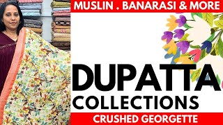 DUPATTA COLLECTIONS  MUSLIN GEORGETTE amp MORE  18JAN24 [upl. by Onitsirc]