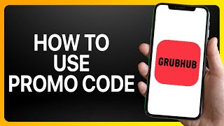 How To Use Promo Code On Grubhub App Tutorial [upl. by Henebry]