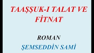 TAAŞŞUKI TALAT VE FİTNAT ROMAN ÖZET [upl. by Rossy]