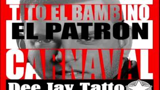 Tito El Bambino  Carnaval Dee Jay Tatto Extended Mix [upl. by Pardner]