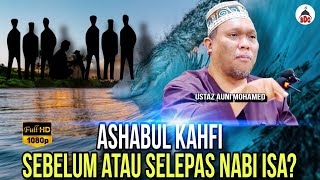 Ashabul Kahfi Sebelum Atau Selepas Nabi Isa  Ustaz Auni Mohamed [upl. by Nodnerb]