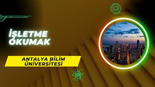 Antalya Bilim Üniversitesinde İşletme Okumak  İşletme İş Alanları Başarı Sırası Taban Puanları [upl. by Clifton]