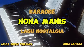 NONA MANIS  KARAOKE  ANCI LARICCI  NADA PRIA GDO [upl. by Hassin]