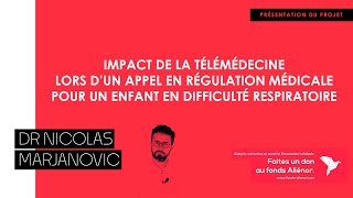 Fonds Aliénor  Dr Nicolas MARJANOVIC  Utilisation de la télémédecine en régulation pédiatrique [upl. by Odidnac]