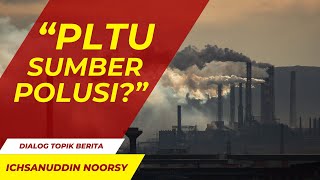 Ichsanuddin Noorsy  quotPLTU Sumber Polusiquot [upl. by Hannis]