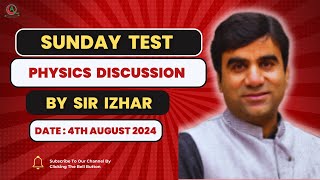 Physics  Sunday Test Discussion By Sir Izhar  Date  4th August 2024  QCA [upl. by Paulson132]