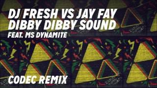 DJ Fresh VS Jay Fay ft Ms Dynamite  Dibby Dibby Sound Codec Remix [upl. by Mccord]