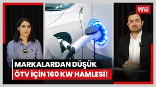 Markalardan düşük ÖTV için 160 KW hamlesi Yüzde 10 ÖTV dilimine hangi elektrikli araçlar giriyor [upl. by Ailatan]