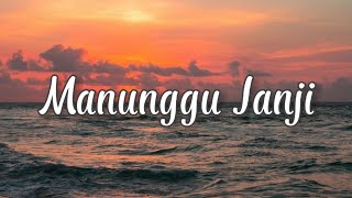 LIRIK LAGU MANUNGGU JANJI  LAGU MINANG biarlah jauh dimato dakek dihati Cover Ivan Sany [upl. by Eidnar862]