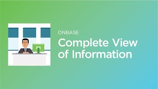 How OnBase provides employees with a complete view of information [upl. by Ema409]