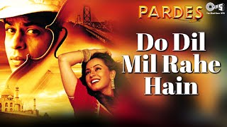 Do Dil Mil Rahe Hain  Pardes  Shah Rukh Khan Mahima  Kumar Sanu  90s Hits Hindi songs [upl. by Aranahs]