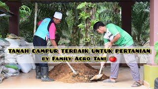 TANAH CAMPUR TERBAIK UNTUK PERTANIAN  by Family Agro Tani 🍅 [upl. by Eckhardt58]