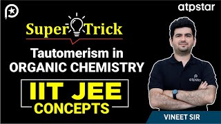 Tautomerism trick organic chemistry  Class 11  IIT JEE  Vineet Khatri  ATP STAR Kota [upl. by Alaunnoif]