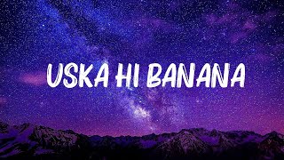 Arijit Singh  Uska Hi Banana Lyrics [upl. by Apps468]