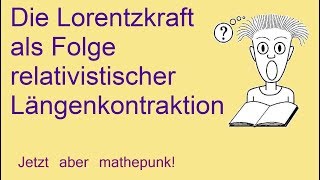 Die Lorentzkraft als Folge relativistischer Längenkontraktion [upl. by Oca659]