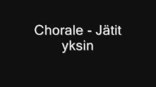 Chorale  Jätit yksin [upl. by Bartel]