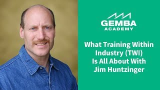 Learn What Training Within Industry TWI is All About With Jim Huntzinger [upl. by Werbel]