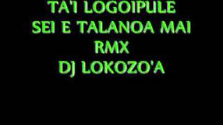 dj lokozoapauga tai logoipulesei e talanoa maiwmv [upl. by Delphina]