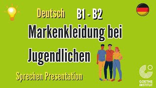 Markenkleidung bei Jugendlichen B1 B2 Goethe sprechen Präsentation schreiben Thema Prüfung [upl. by Aem436]