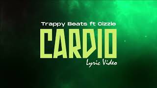 Trappy beats ft Cizzle  Cardio  Lyric Video [upl. by Naves]