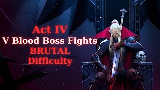 V Rising  ACT 4  All V BLOOD Boss Fights minus Dracula BRUTAL Difficulty  SOLO  4K 60 FPS [upl. by Asiela]