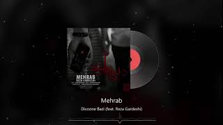 Mehrab  Divoone Bazi feat Reza Gardeshi  OFFICIAL TRACK مهراب  دیوونه بازی [upl. by Lirbaj]