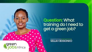 QampA What Training Do I Need To Get A Green Job  Green Jobs Africa [upl. by Pleione466]