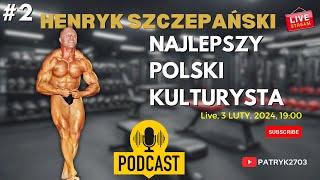 HENRYK SZCZEPAŃSKI  NAJLEPSZY POLSKI KULTURYSTA  ROZMOWA  LIVE 2 [upl. by Taffy]