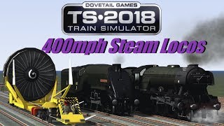 Train Simulator 2018  400mph Steam Locos [upl. by Helgeson]