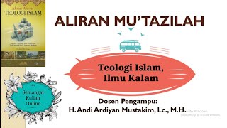 MK 04  Aliran Mutazilah  TEOLOGI ISLAM  ILMU KALAM  H Andi Mustakim MH [upl. by Jacquet]