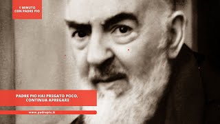 Padre Pio quothai pregato poco continua a pregarequot [upl. by Zzahc726]