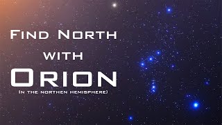 Find North with the Stars  Orion – Celestial Navigation Northern Hemisphere [upl. by Kristofer]