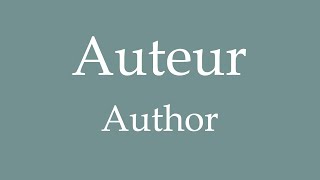 How To Say Author Auteur in French [upl. by Imeaj]