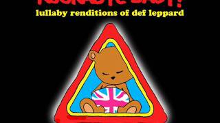 Pour Some Sugar On Me  Lullaby Renditions of Def Leppard  Rockabye Baby [upl. by Eornom547]