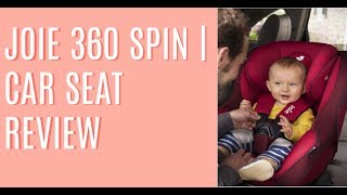 JOIE 360 SPIN  HONEST CAR SEAT REVIEW [upl. by Aihseyt146]