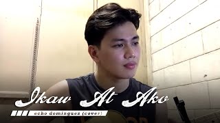 Ikaw At Ako  Moira Dela Torre amp Jason Marvin echo dominguez cover [upl. by Tankoos]