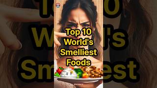 Top 10 Smelliest Foods in the World smelly food tenstar10 [upl. by Schertz255]