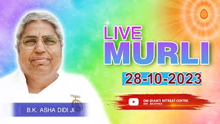 Live Murli 28102023 by BK Asha Didi from Om Shanti Retreat Centre DelhiNCR [upl. by Aicirt526]