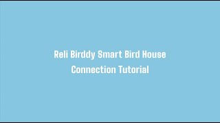 Reli Birddy Smart Bird House Connection Tutorial [upl. by Tybalt]