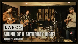 LANCO  Sound of a Saturday Night Cabin Session [upl. by Akerley]