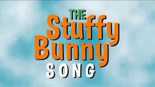 The Stuffy Bunny Song REVISED [upl. by Valry]