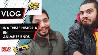 Vlog Una triste historia en Anime Friends Chile  Mad Squad [upl. by Ettennek]