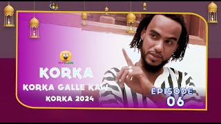 KORKA GALLE KAW épisode 6 2024 [upl. by Nema]