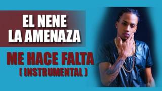 EL NENE LA AMENAZA  ME HACE FALTA  INSTRUMENTAL [upl. by Naesad226]