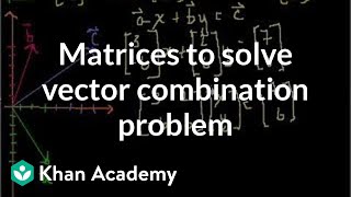 Matrices to solve a vector combination problem  Matrices  Precalculus  Khan Academy [upl. by Olympium270]