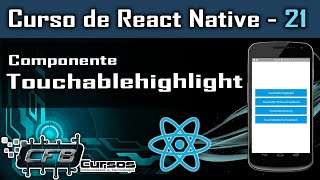 Componente Touchablehighlight em React Native  Curso de React Native  Aula 21 [upl. by Nonnahsal872]