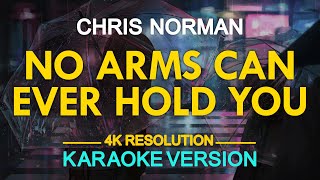 No Arms Can Ever Hold You Karaoke  Chris Norman [upl. by Noral]